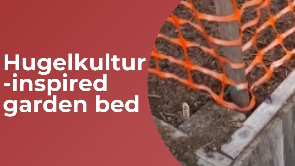 'Video thumbnail for Hugelkultur Inspired Garden Bed'